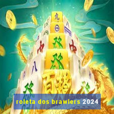 roleta dos brawlers 2024